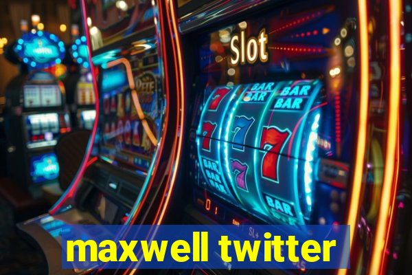 maxwell twitter